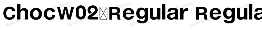 ChocW02-Regular Regular字体转换